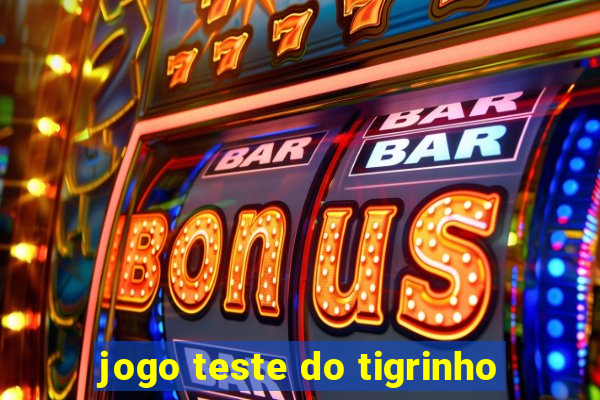 jogo teste do tigrinho